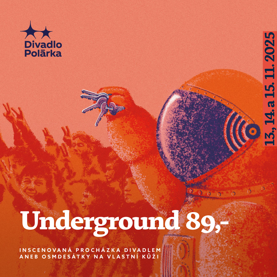 Underground 89,-: připomínka minulého režimu i podpora aktivní občanské společnosti v Divadle Polárka
